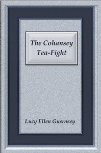 The Cohansey tea-fight, Lucy Ellen Guernsey