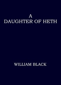 A daughter of Heth, William Black