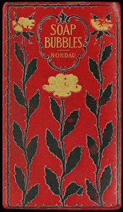 Soap bubbles, Max Simon Nordau, Mary J. Safford