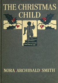 The Christmas child, Nora Archibald Smith