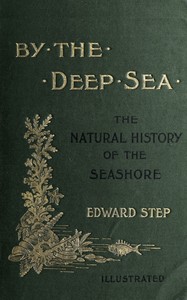 By the deep sea, Edward Step, Philip Henry Gosse, W. A. Pearce, Mabel Step
