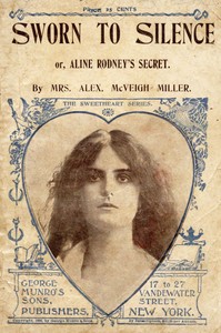 Sworn to silence, Mrs. Alex. McVeigh Miller