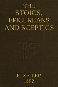 The Stoics, Epicureans and Sceptics, E. Zeller, Oswald J. Reichel