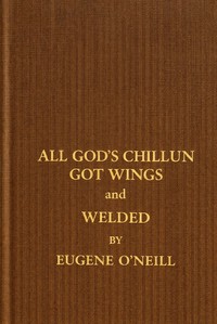 All God's chillun got wings and welded, Eugene O'Neill