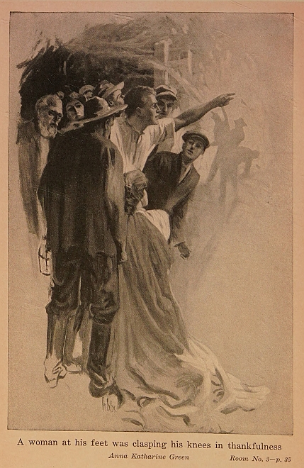 A woman at his feet was clasping his knees in thankfulness Anna Katharine Green   Room No. 3--p. 35