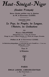 Haut-Sénégal-Niger (Soudan français), Tome 2 (de 3): l'histoire, Maurice Delafosse, F.-J. Clozel