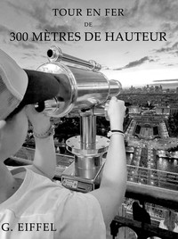 Tour en fer de 300 mètres de hauteur, Gustave Eiffel, Maurice Koechlin, Émile Nouguier, Stéphen Sauvestre