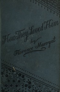 How they loved him, Vol. 1 (of 3), Florence Marryat