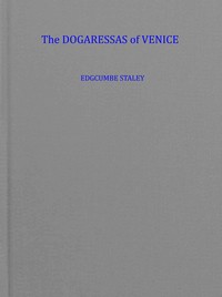 The dogaressas of Venice, Edgcumbe Staley