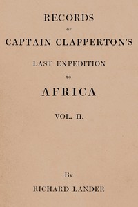 Records of Captain Clapperton's last expedition to Africa, Vol. 2 (of 2), Richard Lander