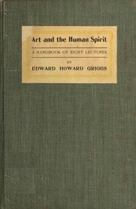 Art and the human spirit, Edward Howard Griggs