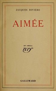 Aimée, Jacques Rivière