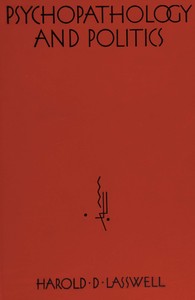 Psychopathology and politics, Harold D. Lasswell