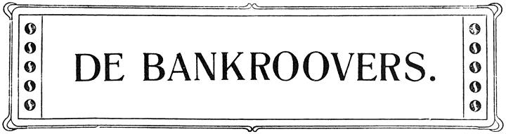 DE BANKROOVERS.
