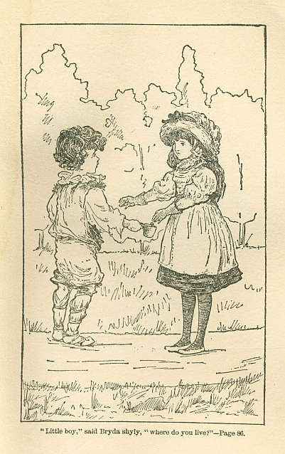 "Little boy," said Bryda shyly, "where do you live?"