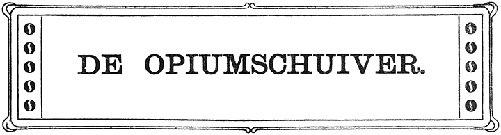DE OPIUMSCHUIVER.