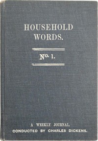 Household words, No. 1, March 30, 1850 :  A weekly journal