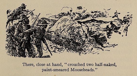 "There, close at hand, crouched two half-naked, paint-smeared Mooseheads."