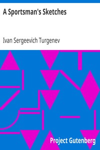 A Sportsman's SketchesWorks of Ivan Turgenev, Volume I