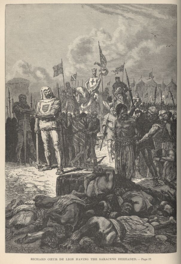 Richard Coeur de Lion Having the Saracens Beheaded.——37 