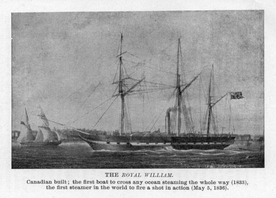 THE ROYAL WILLIAM.  Canadian built; the first boat to cross any ocean steaming the whole way (1833), the first steamer in the world to fire a shot in action (May 5, 1836).