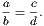 a = c.
b d