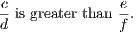c is greater than e-.
d f
