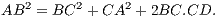 2 2 2
AB = BC + CA + 2BC.CD.