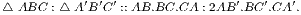 ′ ′ ′ ′ ′ ′
△ ABC :△ A B C ::AB.BC.CA :2AB .BC .CA .