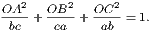 OA2-+ OB2-+ OC2-= 1.
bc ca ab