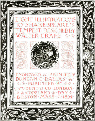 Eight Illustrations to Shakespeare's Tempest: Designed by Walter Crane.
Engraved & Printed by Duncan C Dallas. Published by J M Dent & Co London
& Copeland & Day Boston Mass. 1894