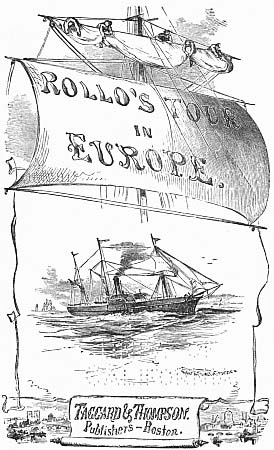 Rollo's Tour in Europe Taggard & Thompson.
Publishers—Boston.
