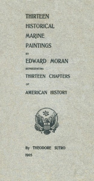 Thirteen Historical Marine
Paintings by Edward Moran, Representing Thirteen Chapters of American History
