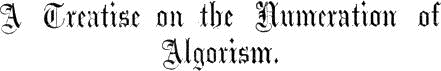 A Treatise on the Numeration of Algorism. A Treatise on the Numeration of Algorism.