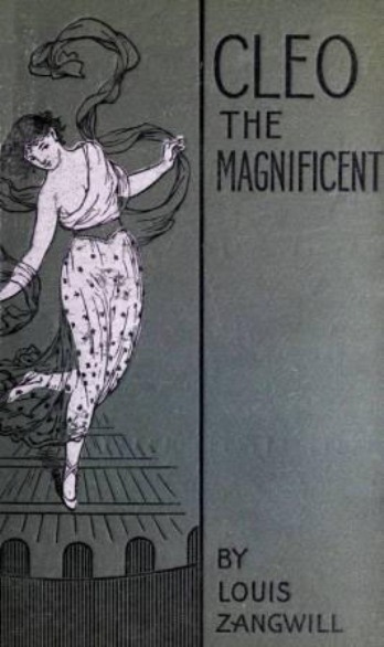 Cleo the Magnificent by Louis Zangwill
