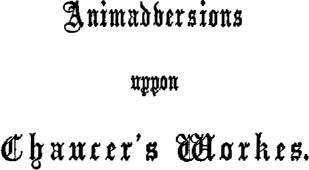 Animaduersions uppon Chaucer’s Workes.