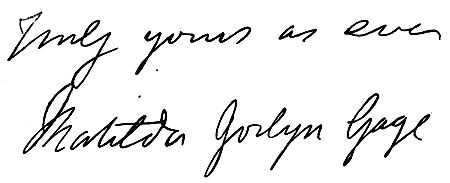 Autograph: "Truly yours as ever, Matilda Joslyn Gage"