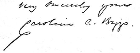 Autograph: "Very sincerely yours, Caroline A.
Biggs."
