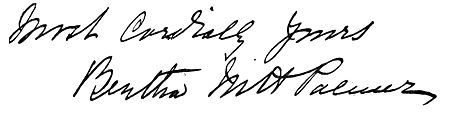 Autograph: "Most Cordially Yours, Bertha M H Palmer"