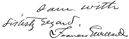 Autograph: "I am with sisterly regard, Frances E
Willard"