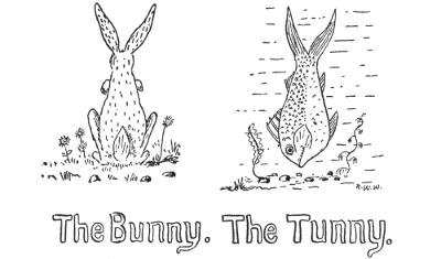The Bunny. The Tunny.