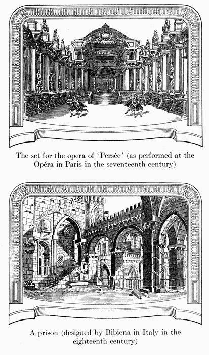 The set for the opera of 'Perse' (as performed at the
Opra in Paris in the seventeenth century)

A prison (designed by Bibiena in Italy in the
eighteenth century)