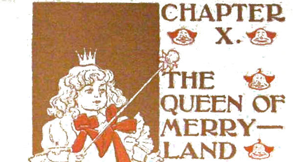 Chapter Ten—The Queen of Merryland