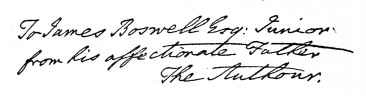 To James Boswell Esq: Junior, from his affectionate
Father

The Authour.