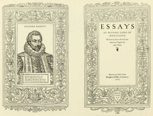 FRONTISPIECE AND TITLE-PAGE DESIGNED BY BRUCE ROGERS
FROM “ESSAYS OF MONTAIGNE” (HOUGHTON, MIFFLIN AND CO.)