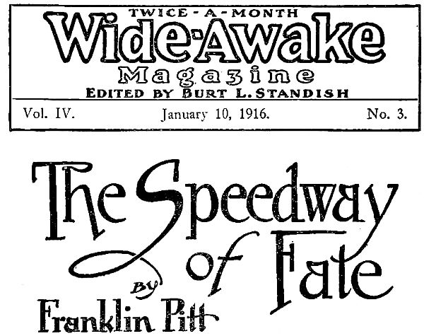 Twice a month Wide-Awake Magazine Vol. IV. January  10, 1916, No. 3, Edited by Burtl L. Standish, Speedway of Fate by Franklin Pitt