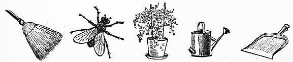 broom; fly; plant in planter; watering can; dust pan