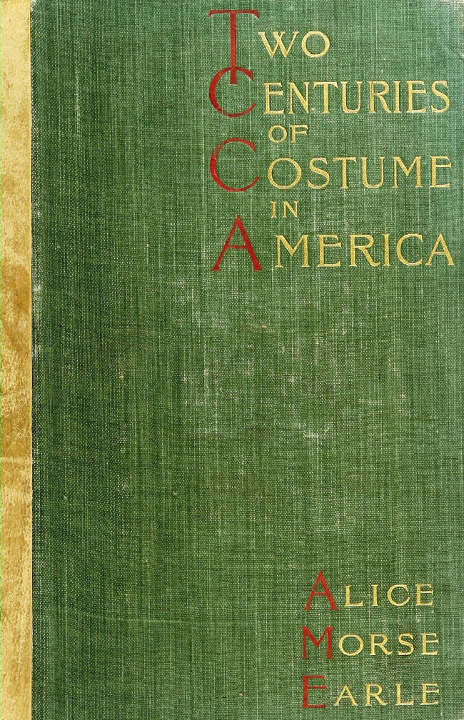 The Project Gutenberg eBook of Two Centuries of Costume in America, Vol. 1  (1620-1820), by Alice Morse Earle