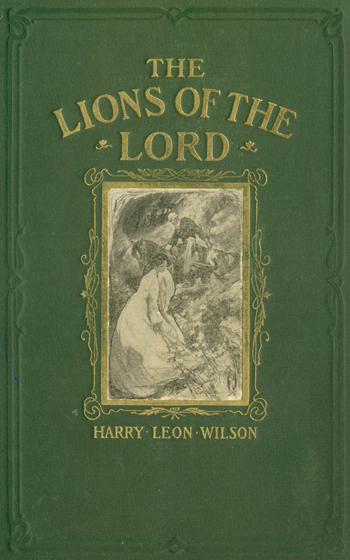 januar Bliv såret mastermind The Lions of the Lord, by Harry Leon Wilson