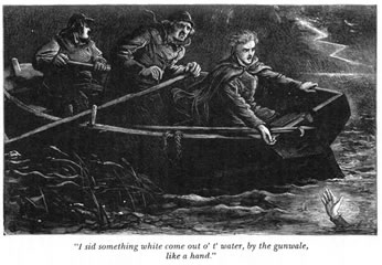 "I sid something white come out o' t' water,
by the gunwale, like a hand."